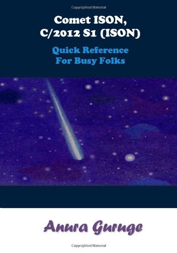 Stock image for Comet ISON, C/2012 S1 (ISON) - Quick Reference For Busy Folks for sale by Revaluation Books