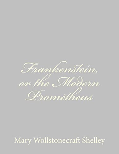 Frankenstein, or the Modern Prometheus (9781484889589) by Shelley, Mary Wollstonecraft