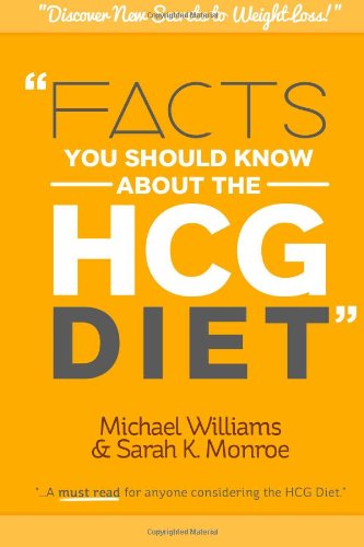 Facts You Should Know About the HCG Diet: Discover New Secrets to Weight Loss with Dr. Simeons HCG Diet Plan (9781484891544) by Unknown Author