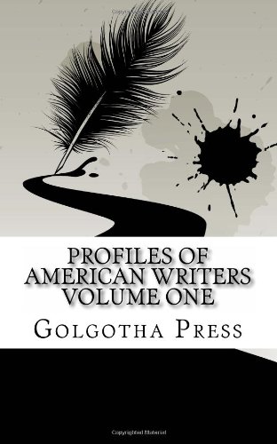 Profiles of American Writers - Volume One (9781484893623) by Golgotha Press