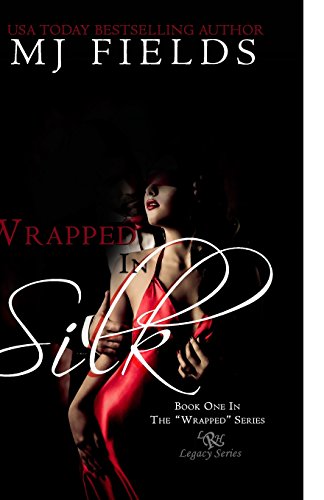 Stock image for Wrapped in Silk: Book 1 in MJ Fields Wrapped Series for sale by medimops