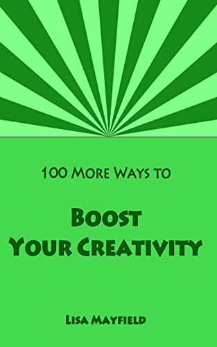 Imagen de archivo de 100 More Ways to Boost Your Creativity: A Guide For Visual Artists Working In Two Dimensions a la venta por THE SAINT BOOKSTORE