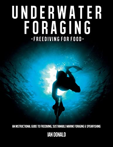 9781484904596: Underwater foraging - Freediving for food: An instructional guide to freediving, sustainable marine foraging and spearfishing