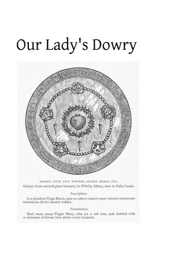 Our Lady's Dowry: How England Gained That Title (9781484907405) by Birdgette CSSR, Rev T E