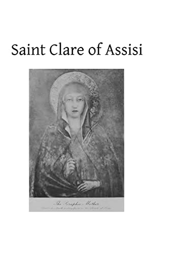 Saint Clare of Assisi: Her Life and Legislation (9781484907481) by Smith, Ernest Gilliat