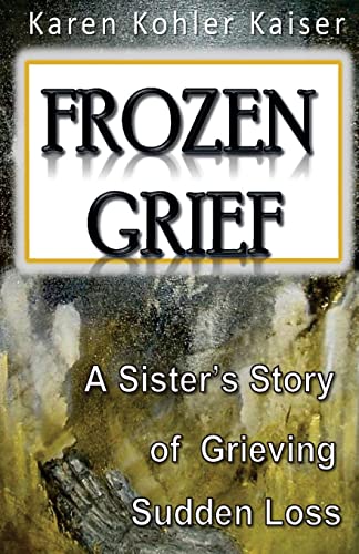 Stock image for Frozen Grief: A Sister's Story of Grieving Sudden Loss for sale by ThriftBooks-Atlanta