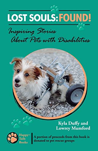 Beispielbild fr Lost Souls: FOUND! Inspiring Stories About Pets with Disabilities zum Verkauf von Idaho Youth Ranch Books