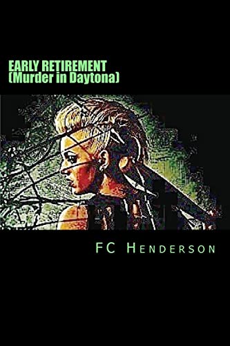 EARLY RETIREMENT (Murder in Daytona) (9781484910085) by Henderson, F C