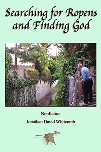 9781484911396: Searching for Ropens and Finding God: Walking by faith and working with people of other faiths, in a quest for the discovery of modern living pterosaurs