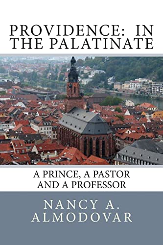 9781484911440: Providence: In the Palatinate: A Prince, a Pastor and a Professor: Volume 2