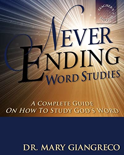 Stock image for Never Ending Word Studies - Teacher's Edition: A Comprehensive Guide to Studying God's Word for sale by Lucky's Textbooks