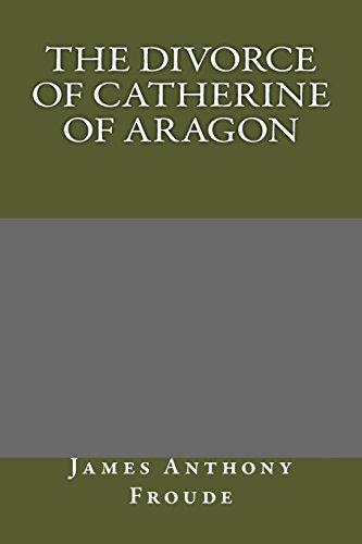 9781484913970: The Divorce of Catherine of Aragon
