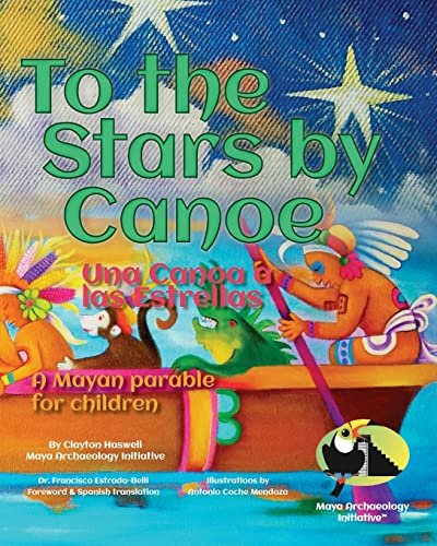 9781484917176: To the Stars by Canoe: A Mayan parable for children