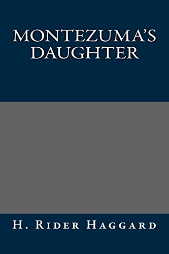 Montezuma's Daughter (9781484918258) by Haggard, H. Rider