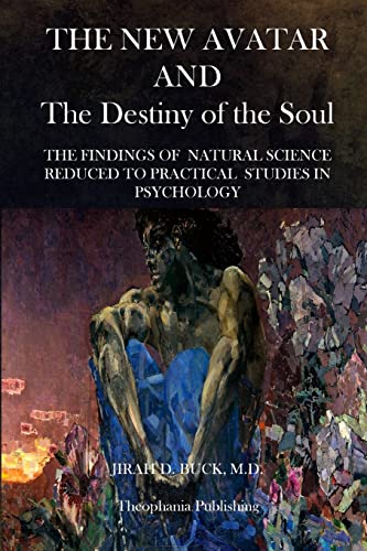 Stock image for The New Avatar and The Destiny of the Soul: The Findings of Natural Science Reduced to Practical Studies in Psychology for sale by Lucky's Textbooks