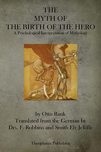 The Myth of the Birth of the Hero: A Psychological Interpretation of Mythology (9781484919736) by Rank, Otto
