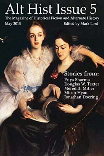 Stock image for Alt Hist Issue 5: The Magazine of Historical Fiction and Alternate History for sale by Wonder Book