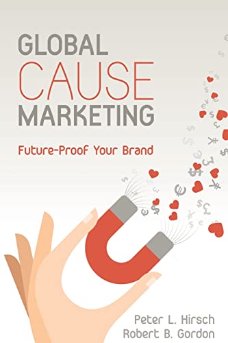 Global Cause Marketing: Future-Proof Your Brand (9781484921999) by Peter Hirsch; Robert Gordon