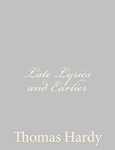 Late Lyrics and Earlier - Thomas Hardy