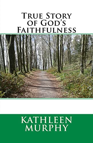 True Story of God's Faithfulness (9781484925034) by Murphy, Kathleen