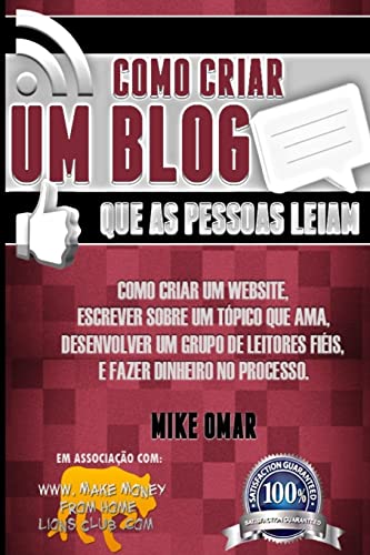 9781484925621: Como Criar um Blog que as Pessoas Leiam: Como criar um website, escrever sobre um topico que ama, desenvolver um grupo de leitores fieis, e fazer ... FROM HOME LIONS CLUB) (Portuguese Edition)