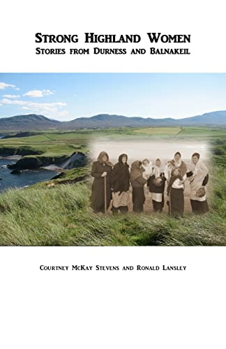 Beispielbild fr Strong Highland Women: Stories from Durness and Balnakeil zum Verkauf von WorldofBooks