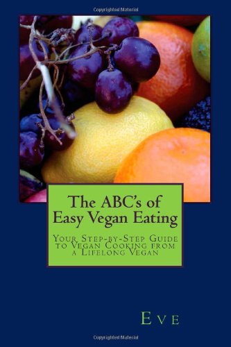 9781484926581: The ABC's of Easy Vegan Eating: Your Step-by-Step Guide to Vegan Cooking from a Lifelong Vegan