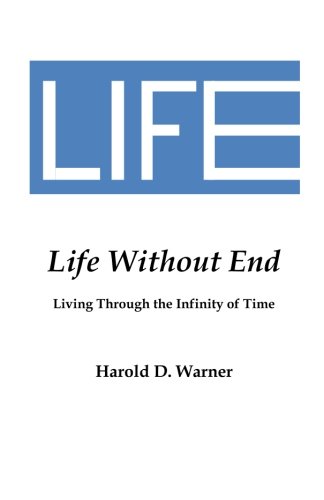 Stock image for Life Without End: Living Through the Infinity of Time for sale by Revaluation Books