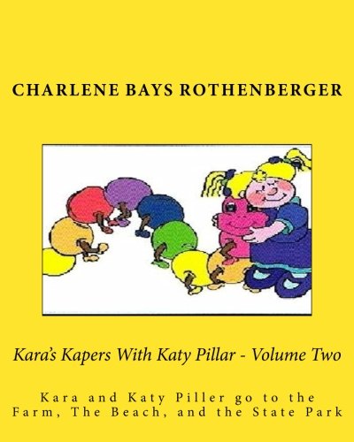 Imagen de archivo de Kara's Kapers With Katy Pillar - Volume Two: Kara and Katy Piller go to the Farm, The Beach, and the State Park: Volume 2 a la venta por Revaluation Books