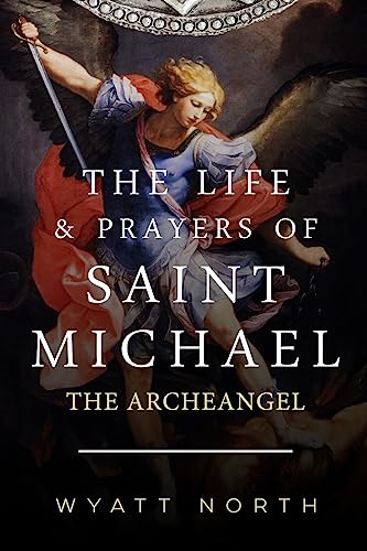 Imagen de archivo de The Life and Prayers of Saint Michael the Archangel a la venta por New Legacy Books