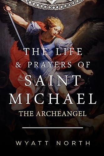 Stock image for The Life and Prayers of Saint Michael the Archangel for sale by New Legacy Books