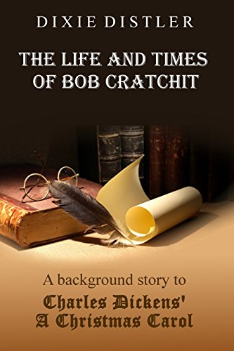 9781484932353: The Life and Times of Bob Cratchit: A Background Story to Charles Dickens' A Christmas Carol