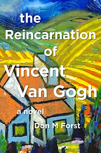 Imagen de archivo de The Reincarnation of Vincent Van Gogh: a novel (The Creative Particle Series) a la venta por -OnTimeBooks-