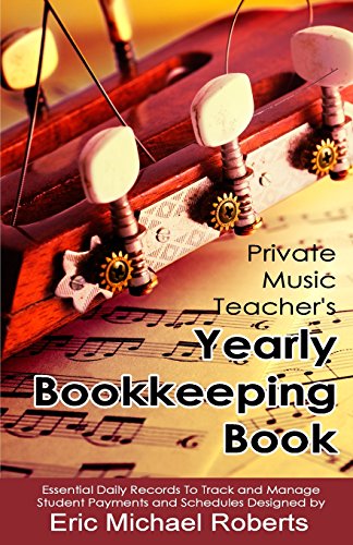 Beispielbild fr Private Music Teacher's Yearly Bookkeeping Book: Essential Daily Records To Track And Manage Student Payments and Schedules zum Verkauf von SecondSale