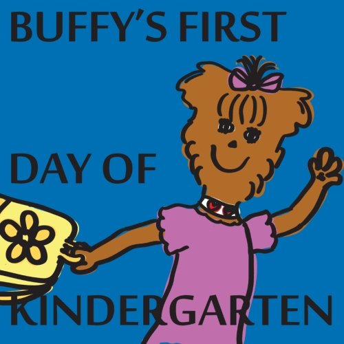 9781484934906: Buffy's First Day of Kindergarten: Volume 2 (Buffy the Puppy)