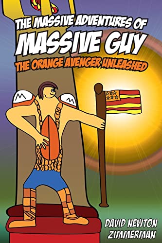 9781484935828: The Massive Adventures of Massive Guy: The Orange Avenger Unleashed