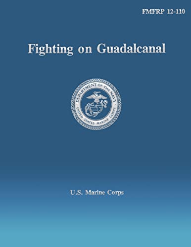 Fighting on Guadalcanal (FMFRP 12-110) (9781484937877) by U.S. Marine Corps