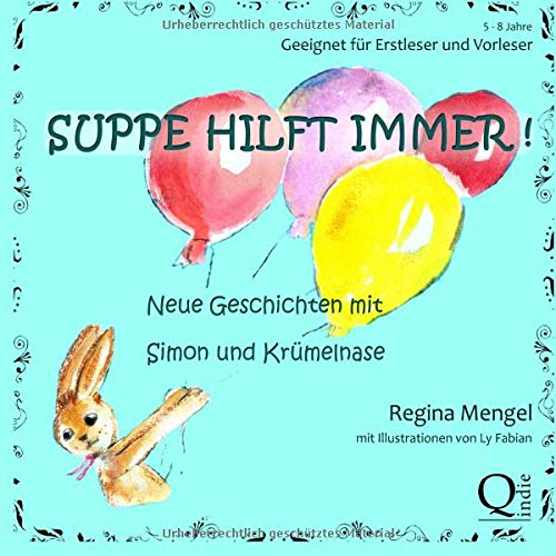 Stock image for Suppe hilft immer !: Neue Geschichten mit Simon und Krmelnase (Der kleine Hase Krmelnase, Band 2) for sale by medimops