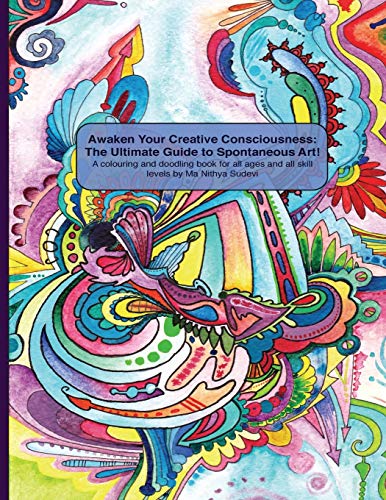 Beispielbild fr Awaken Your Creative Consciousness: The Ultimate Guide to Spontaneous Art!: A Colouring and Doodling Book for All Ages and All Skill Levels. zum Verkauf von THE SAINT BOOKSTORE