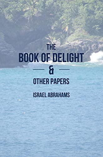 The Book of Delight and Other Papers (Paperback) - Professor Israel Abrahams