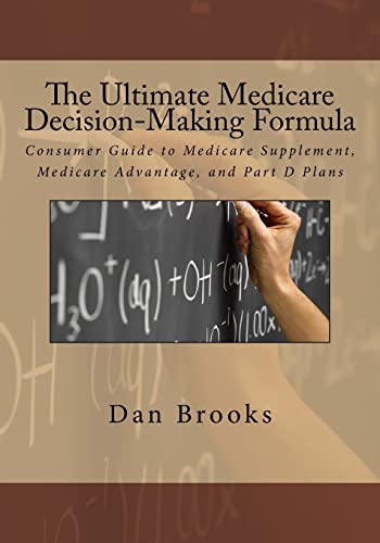 Beispielbild fr The Ultimate Medicare Decision Making Formula: A Consumer's Guide to Medicare Supplement, Medicare Advantage, and Part D Plans zum Verkauf von SecondSale