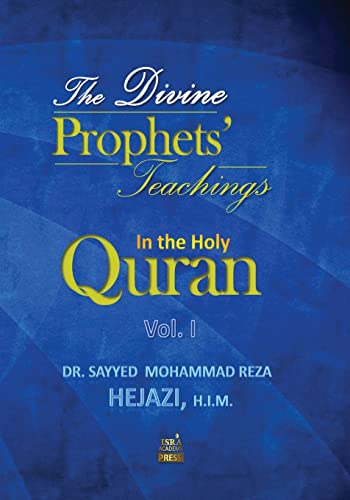 Stock image for The Divine Prophets` Teachings In the Holy Quran Vol. I: A Quranic Interpretation of Selected Verses for sale by Buchpark