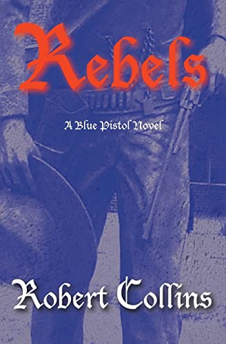 Rebels (The Blue Pistol, print series) (9781484947616) by Collins, Robert