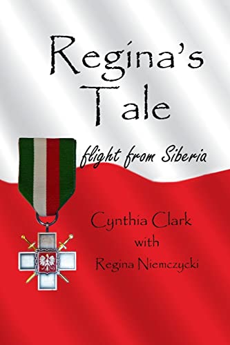 Regina's Tale: Flight from Siberia (9781484948323) by Clark, Cynthia