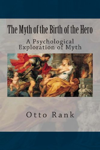 The Myth of the Birth of the Hero: A Psychological Exploration of Myth (9781484949832) by Rank, Otto