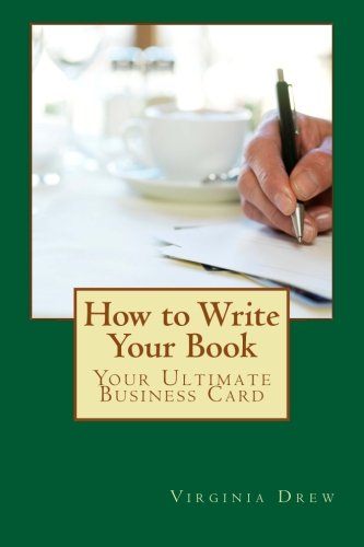 How to Write Your Book: Your Ultimate Business Card (9781484950326) by Drew, Virginia