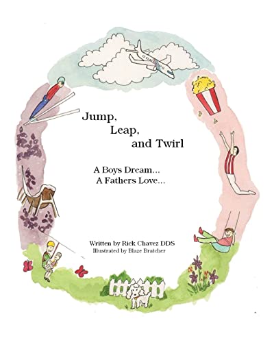 Stock image for Jump, Leap, and Twirl: A Boys Dream. A Fathers Love for sale by California Books
