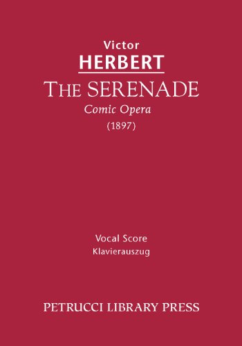 The Serenade, Comic Opera: Vocal score (9781484953921) by Herbert, Victor; Smith, Harry Bache