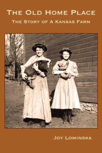 Beispielbild fr The Old Home Place: The Story of a Kansas Farm zum Verkauf von AwesomeBooks