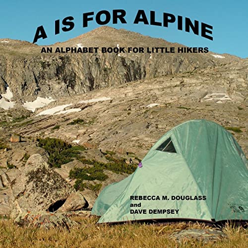 Stock image for A Is For Alpine An Alphabet Book for Little Hikers for sale by PBShop.store US